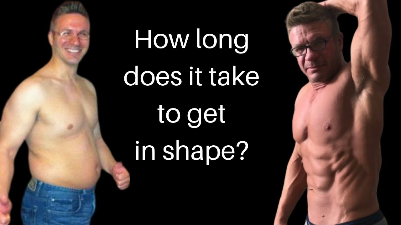 How Long Does It Take To Get In Shape? - Youtube