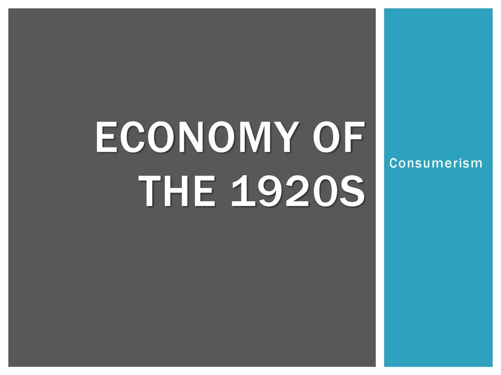Economy Of The 1920S Consumerism. - Ppt Download